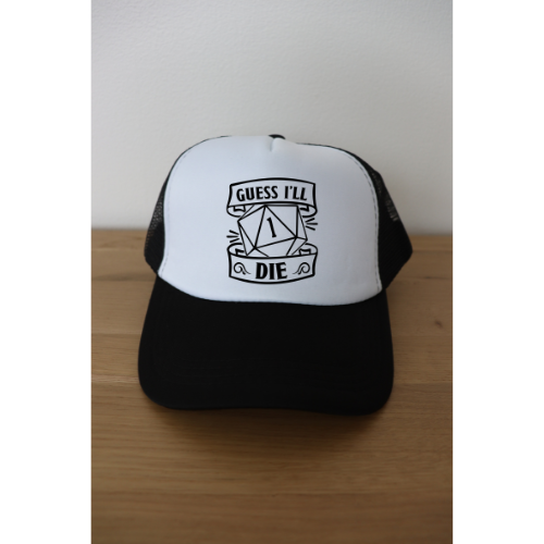 Guess I’ll Die Trucker Hat